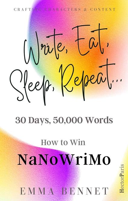 Write, Eat, Sleep, Repeat... 30 Days, 50,000 Words. How to Win NaNoWriMo