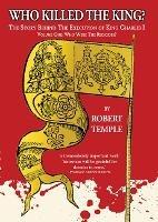 Who Killed The King?: The Story Behind the Execution of King Charles I - Robert Temple - cover
