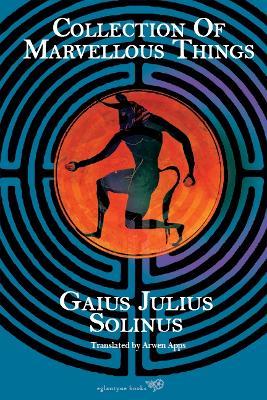 Collection of Marvellous Things - Gaius Julius Solinus - cover