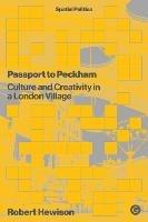 Passport to Peckham: Culture and Creativity in a London Village - Robert Hewison - cover