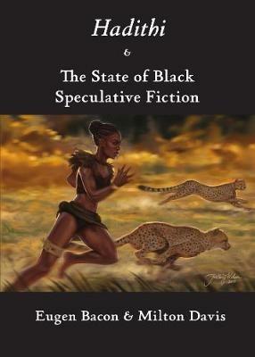 Hadithi & The State of Black Speculative Fiction - Eugen Bacon,Milton Davies - cover