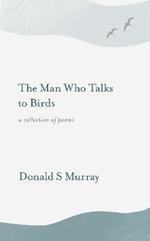 The Man Who Talks to Birds