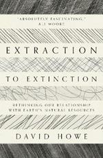 Extraction to Extinction: Rethinking our Relationship with Earth's Natural Resources
