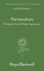 Permaculture: Planting the seeds of radical regeneration