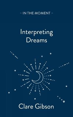 Interpreting Dreams: Messages from the subconscious - Clare Gibson - cover