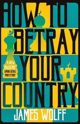 How to Betray Your Country - James Wolff - cover