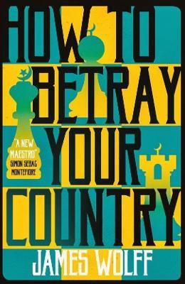 How to Betray Your Country - James Wolff - cover