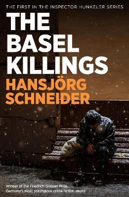 The Basel Killings: Police Inspector Peter Hunkeler Investigates - Hansjoerg Schneider - cover