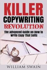 Killer Copywriting Revolution: Master The Art Of Writing Copy That Sells (Two Book Bundle)