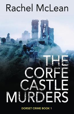 The Corfe Castle Murders - Rachel McLean - cover