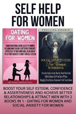 Self Help For Women: Boost Your Self Esteem, Confidence & Assertiveness And Achieve Better Relationships & Attract Men With 2 Books In 1 - Dating For Women And Social Anxiety For Women - Julie Hussey - cover