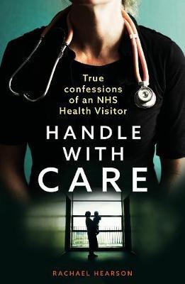 Handle With Care: Confessions of an NHS Health Visitor - Rachael Hearson - cover