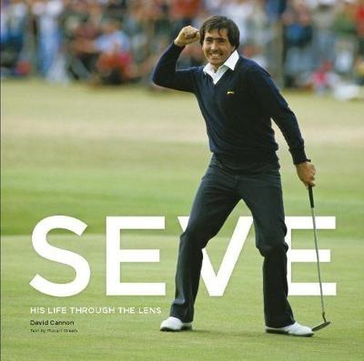 Seve: His Life Through The Lens - David Cannon - cover