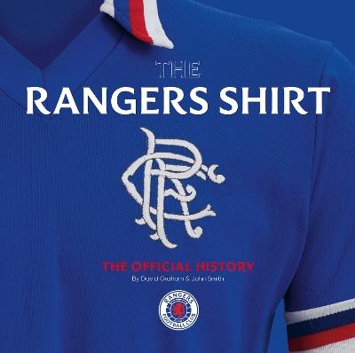 The Rangers Shirt: The Official History - David Graham - cover