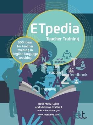 ETpedia Teacher Training: 500 ideas for teacher training in English language teaching - Beth Melia-Leigh,Nicholas Northall - cover