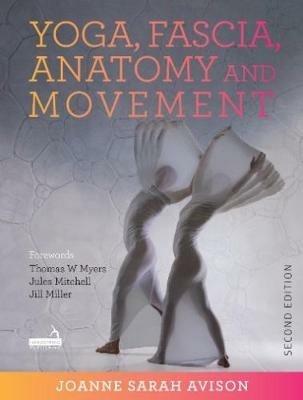 Yoga, Fascia, Anatomy and Movement, Second Edition - Joanne Avison - cover