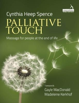 Palliative Touch: Massage for People at the End of Life - Cindy Spence - cover
