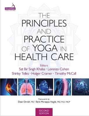 The Principles and Practice of Yoga in Health Care, Second Edition - Sat Bir Khalsa,Lorenzo Cohen,Timothy McCall - cover