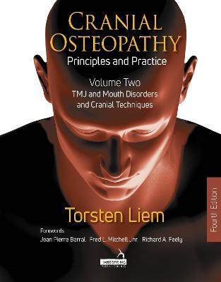 Cranial Osteopathy: Principles and Practice - Volume 2: Special Sense Organs, Orofacial Pain, Headache, and Cranial Nerves - Torsten Liem - cover