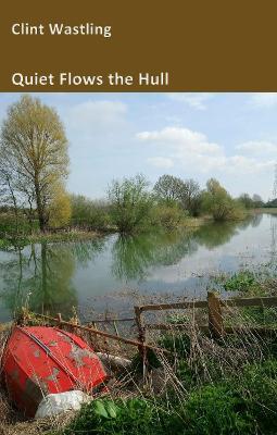 Quiet Flows the Hull - Clint Wastling - cover