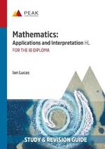 Mathematics: Applications and Interpretation HL: Study & Revision Guide for the IB Diploma