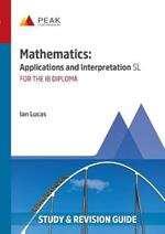 Mathematics: Applications and Interpretation SL: Study & Revision Guide for the IB Diploma