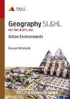 Geography SL&HL: Urban Environments: Study & Revision Guide for the IB Diploma