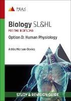 Biology SL&HL Option D: Human Physiology: Study & Revision Guide for the IB Diploma - Ashby Merson-Davies - cover