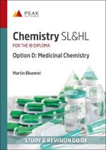 Chemistry SL&HL Option D: Medicinal Chemistry: Study & Revision Guide for the IB Diploma