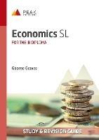 Economics SL: Study & Revision Guide for the IB Diploma - George Graves - cover