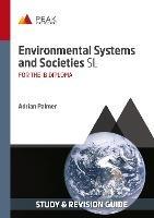 Environmental Systems and Societies SL: Study & Revision Guide for the IB Diploma - Adrian Palmer - cover