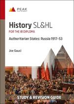 History SL&HL Authoritarian States: Russia (1917–53): Study & Revision Guide for the IB Diploma