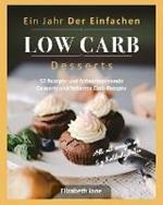 Ein Jahr Der Einfachen Low Carb Desserts: 52 Rezepte und fettverbrennende Desserts und fettarme Carb-Rezepte