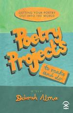 Poetry Projects to Make and Do: Getting your poetry out into the world