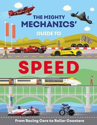 The Mighty Mechanics Guide To Speed: From Racing Cars to Roller Coasters - John Allan - cover