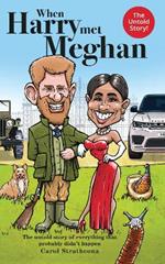When Harry Met Meghan: The untold story of everything that probably didn't happen