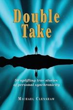 Double take: 50 Uplifting true stories of personal synchronicity
