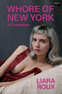 Whore of New York: A Confession - Liara Roux - cover