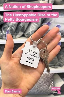 A Nation of Shopkeepers: The Unstoppable Rise of the Petty Bourgeoisie - Dan Evans - cover