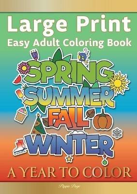 Large Print Easy Adult Coloring Book A YEAR TO COLOR: A Motivational Coloring Book Of Seasons, Celebrations & Holidays For Seniors, Beginners & Anyone Who Enjoys Simple Coloring - Pippa Page - cover