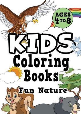 Kids Coloring Books Ages 4-8: FUN NATURE. Awesome, easy, cool coloring  nature activity workbook for boys & girls aged 4-6, 3-8, 3-5, 6-8 -  Creative Kids Studio - Libro in lingua inglese - Eight15 Ltd 
