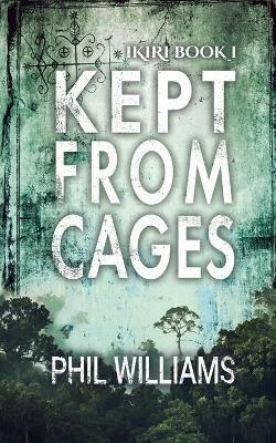 Kept From Cages - Phil Williams - cover