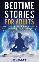 Bedtime Stories for Adults: 9 More Grownup Sleep Stories and Guided Meditations for Stress Relief, Letting Go, Anxiety, Panic Attacks - Deep Hypnosis and Positive Self-Healing for Mind, Body & Soul