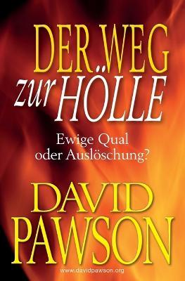 Der Weg Zur Hoelle: Ewige Qual oder Ausloeschung? - David Pawson - cover