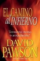 El Camino Al Infierno: Tormento eterno o aniquilacion? - David Pawson - cover