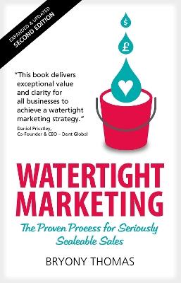Watertight Marketing: The proven process for seriously scalable sales - Bryony Thomas - cover
