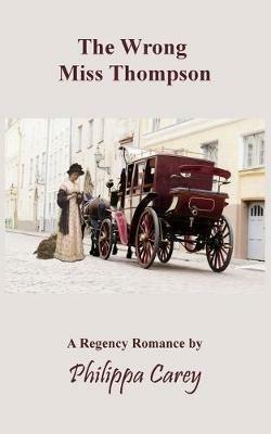 The Wrong Miss Thompson - Philippa Carey - cover