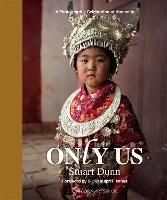 Only Us: A Photographic Celebration of Humanity - S. Dunn - cover