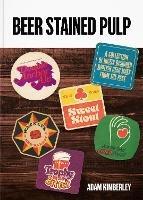 Beer Stained Pulp: A Collection of Nicely Designed British Beer Mats from the Past
