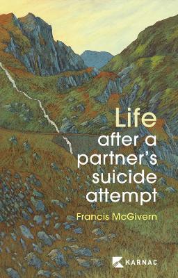Life After a Partner's Suicide Attempt - Francis McGivern - cover